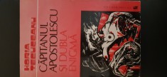 Capitanul Apostolescu si dubla enigma - Horia Tecuceanu foto