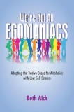 We&#039;re Not All Egomaniacs: Adapting the Twelve Steps for Alcoholics with Low Self-Esteem