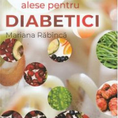 Carte de bucate alese pentru diabetici - Mariana Rabinca