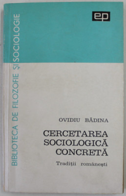 CERCETAREA SOCIOLOGICA CONCRETA , TRADITII ROMANESTI de OVIDU BADINA , 1966 foto