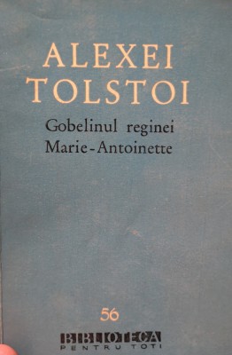 Alexei Tolstoi - Gobelinul reginei Marie - Antoinette foto