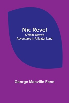 Nic Revel: A White Slave&amp;#039;s Adventures in Alligator Land foto