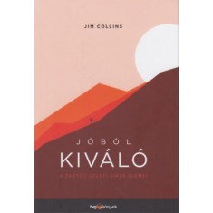 J&oacute;b&oacute;l kiv&aacute;l&oacute; - A tart&oacute;s &uuml;zleti siker elemei - Jim Collins