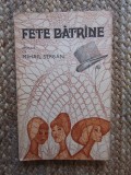 MIHAIL SERBAN - FETE BATRANE