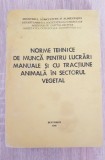 Norme tehnice de muncă pentru lucrări manuale și cu tracțiune animală...