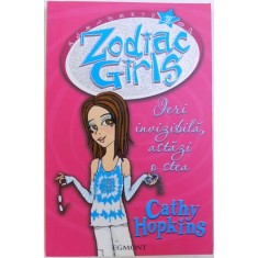 ZODIAC GIRLS - IERI INVIZIBILA , ASTAZI O STEA de CATHY HOPKINS , 2007 * MICI DEFECTE