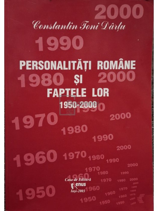 Constantin Toni Dartu - Personalitati romane si faptele lor 1950-2000, vol. 6 (Editia: 2003)