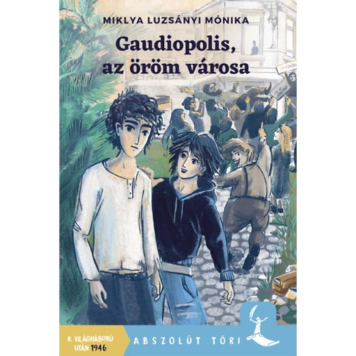 Gaudiopolis, az &ouml;r&ouml;m v&aacute;rosa - Miklya Luzs&aacute;nyi M&oacute;nika