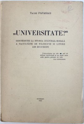 Tache Papahagi - Universitate?. Contributii la Istoria Cultural - Morala a Facultatii de Filosofie si Litere din Bucuresti foto