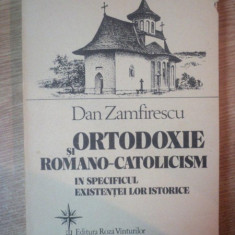 ORTODOXIE SI ROMANO-CATOLICISM IN SPECIFICUL EXISTENTEI LOR ISTORICE de DAN ZAMFIRESCU , Bucuresti 1992