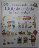 PRIMELE MELE 1000 DE CUVINTE IN LIMBA ENGLEZA de MAIRI MACKINNON , ilustratii de FRANCESCA ALLEN si LAURA HAMMONDS , 2018