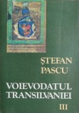 Carte Voievodatul Transilvaniei vol. III Stefan Pascu Anticariat