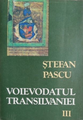 Voievodatul Transilvaniei, vol. III - Stefan Pascu foto