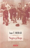 Ioan T. Morar - Negru si rosu
