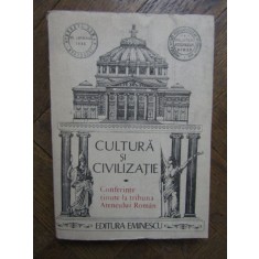 Cultura si civilizatie. Conferinte tinute la tribuna Ateneului Roman (1989)
