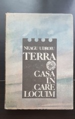 TERRA. Casa &icirc;n care locuim - Neagu Udroiu