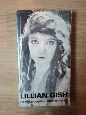 FILMELE , DOMNUL GRIFFITH SI EU de LILLIAN GISH , 1973 foto