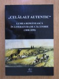 Celalalt autentic. Lumea romaneasca in literatura de calatorie (1800-1850)