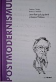 Postmodernismul. Jean-Francois Lyotard si Gianni Vattimo &ndash; Teresa Onate, Brais G. Arribas