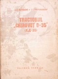 Tractorul Chirovets D-35 - Ozerschi, Trepenencov - 1953 - Tehnica Agricola - Romana - 420 Pagini - Carte Tehnica