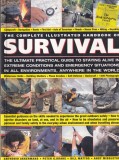 The complete illustrated handbook of Survival: The ultimate practical guide to