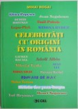 Celebritati cu origini in Romania &ndash; Mihai Rogai