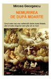 Nemurirea de după moarte - Paperback brosat - Mircea Georgescu - Antet Revolution