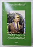 DEMIURGUL SPATIILOR NEOLONOME ( GHEORGHE VRANCEANU ) de GEORGETA SIMION - POTANGA , 2000 , DEDICATIE *