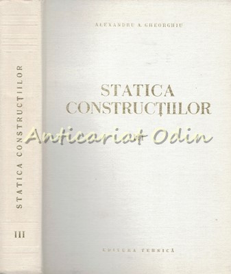 Statica Constructiilor III - Alexandru A. Gheorghiu foto