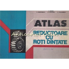Atlas. Reductoare Cu Roti Dintate - I. Crudu, I. Stefanescu, D. Panturu