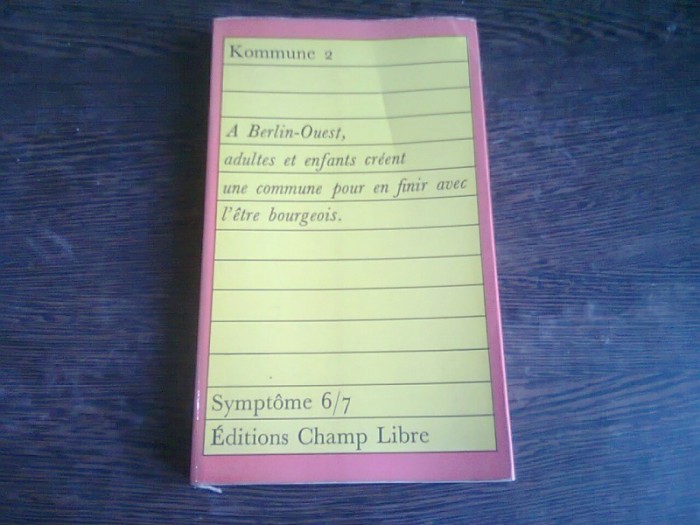 KOMMUNE 2. A BERLIN OUEST, ADULTES ET ENFANTS CREENT UNE COMMUNE POUR EN FINIR AVEC L&#039;ETRE BOURGEIS (CARTE IN LIMBA FRANCEZA)