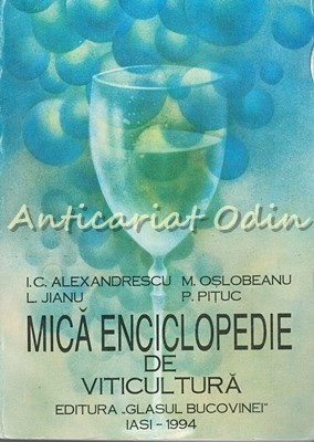 Mica Enciclopedie De Viticultura - I. C. Alexandrescu, M. Oslobeanu, L. Jianu foto