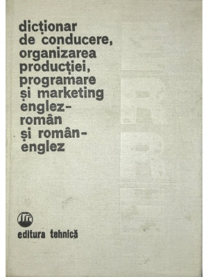 Paul Cartianu - Dictionar de conducere, organizarea producției, programare și marketing englez-roman si roman-englez (editia 1981) foto