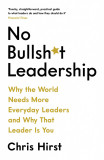 No Bullsh*t Leadership | Chris Hirst, 2020