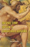 Carte filosofie Ivo Ivanovici - Despre timp, destin, libertatea alegerii, romana, brosata, buna