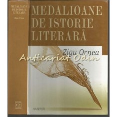 Medalioane De Istorie Literara - Zigu Ornea