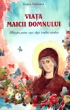 Viata Maicii Domnului. Povestiri pentru copii dupa traditia ortodoxa - Ileana Vasilescu - Sophia