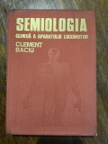 Semiologia clinica a aparatului locomotor - Clement Baciu / R7P4S