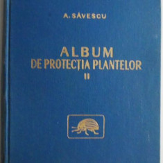 Album de protectia plantelor, vol. II. Daunatorii plantelor de ornament si legumelor – A. Savescu