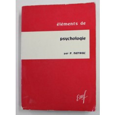 ELEMENTS DE PSYCHOLOGIE par P. NAYRAC , 1962 , PREZINTA SUBLINIERI CU CREIONUL *