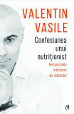 Confesiunea unui nutriționist - Paperback brosat - Valentin Vasile - Curtea Veche