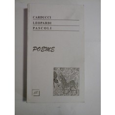 POEME - GIOSUE CARDUCCI, GIACOMO LEOPARDI, GIOVANNI PASCOLI