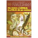 William Somerset Maugham - Ce mica e lumea. La vila de pe colina - 112595