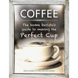 Coffee The Home Barista&#039;s Guide to Making the Perfect Cup