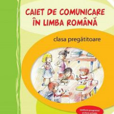 Caiet de comunicare in limba romana - Clasa pregatitoare - Roxana Gheorghe, Camelia Burlan