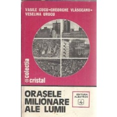 Orasele milionare ale lumii - Gheorghe Vlasceanu, Vaselina Urucu, Vasile Cucu