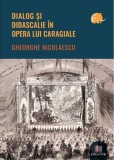 Dialog si didascalie in opera lui Caragiale - Editura Creator-Libris