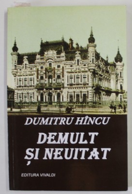 DEMULT SI NEUITAT de DUMITRU HINCU , 2018 foto