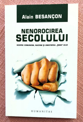 Nenorocirea secolului. Editura Humanitas, 2007 - Alain Besancon foto