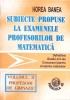 SUBIECTE PROPUSE LA EXAMENELE PROFESORILOR DE MATEMATICA VOL.2 PROFESORI DE GIMNAZIU-HOREA BANEA-329427
